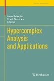 Hypercomplex Analysis and Applications (Trends in Mathematics)