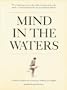 Mind in the Waters: A Book to Celebrate the Consciousness of Whales and Dolphins