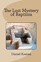 The Lost Mystery of Baptism