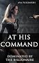 At His Command: Dominated by the Billionaire (Fifty Shades of Lust)