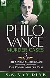 The Philo Vance Murder Cases: "The Scarab Murder Case" AND "The Kennel Murder Case" v. 3 (The Philo Vance Murder Cases)