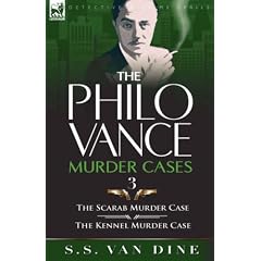 The Philo Vance Murder Cases: "The Scarab Murder Case" AND "The Kennel Murder Case" v. 3