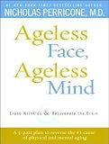 Ageless Face, Ageless Mind: Erase Wrinkles and Rejuvenate the Brain