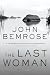 The Last Woman (Hardcover) by John Bemrose