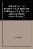 An evaluation of the multifibre arrangement and negotiating options : a study prepared for the Commonwealth Secretariat