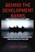 Behind the Development Banks: Washington Politics, World Poverty, and the Wealth of Nations