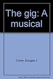 The gig : a musical