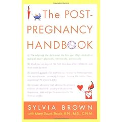 The Post-Pregnancy Handbook: The Only Book That Tells What the First Year Is Really All About-Physically, Emotionally, Sexually