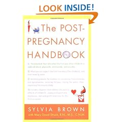 The Post-Pregnancy Handbook: The Only Book That Tells What the First Year After Childbirth Is Really All About---Physically, Emotionally, Sexually