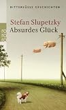 Produkt-Bild: Absurdes Gl&uuml;ck: Bitters&uuml;&szlig;e Geschichten