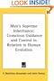 Man's Supreme Inheritance: Conscious Guidance and Control in Relation to Human Evolution