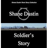Soldier's Story (Shane Dustin Short Stories)