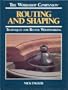 Routing and Shaping: Techniques for Better Woodworking (Workshop Companion)
