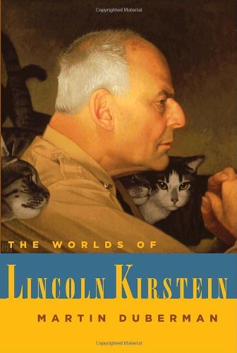 , by Martin Duberman - The Worlds of Lincoln Kirstein (2007-05-02) [Hardcover], by Martin Duberman