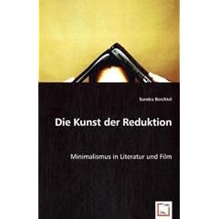 Die Kunst der Reduktion: Minimalismus in Literatur und Film