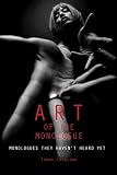 The Art of the Monologue: Monologues They Haven't Heard Yet