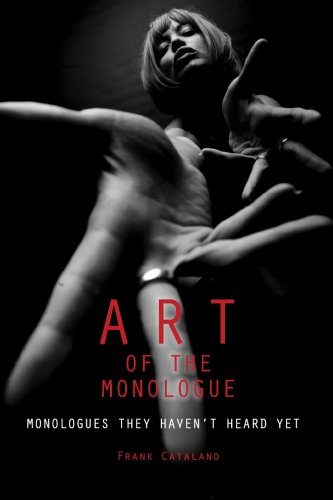 The Art of the Monologue: Monologues They Haven't Heard Yet