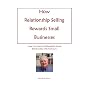 How Relationship Selling Rewards Small Businesses by John R. Aberle