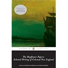 The Mayflower Papers: Selected Writings of Colonial New England by  Various, Nathaniel Philbrick, and Thomas Philbrick