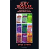 Lusty Traveler: The Complete Sex Tourism Guide of Erotic Vacations for Men, Rio De Janeiro