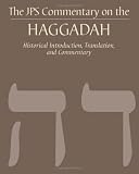 JPS Commentary on the Haggadah: Historical Introduction, Translation, and Commentary