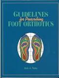 Guidelines for Prescribing Foot Orthotics