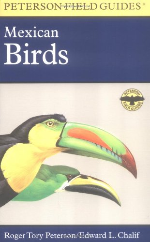 A Field Guide to Mexican Birds: Mexico, Guatemala, Belize, El Salvador (Peterson Field Guide)