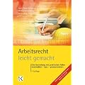Arbeitsrecht leicht gemacht: Eine Darstellung mit praktischen F�llen, �verst�ndlich - kurz - praxisorientiert, f�r Juristen, Volks- und Betriebswirte, ... Arbeitgeberverb�nde und Gewerkschaften