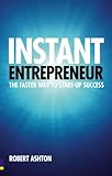 Instant entrepreneur : the faster way to start-up success