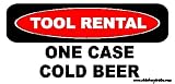 Tool Rental: One Case Cold Beer Toolbox Bumper Sticker / Decal