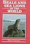 Seals and Sea Lions of the World (Of the World Series)