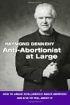 Anti-Abortionist At Large: How To Arg...