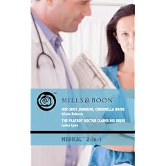 Hot-Shot Surgeon, Cinderella Bride. Alison Roberts. the Playboy Doctor Claims His Bride