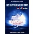 Aux frontieres de la mort