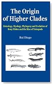 The Origin of Higher Clades: Osteology, Myology, Phylogeny and Evolution of Bony Fishes and the Rise of Tetrapods