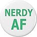 Nerdy AF 1.25â€ Pinback Button Pin