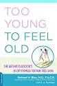 Too Young to Feel Old: The Arthritis Doctor's 28-Day Formula for Pain-Free Living