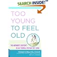 Too Young to Feel Old: The Arthritis Doctor's 28-Day Formula for Pain-Free Living by  Richard H. Blau and E. A. Tremblay