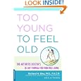 Too Young to Feel Old: The Arthritis Doctor's 28-Day Formula for... by Richard H. Blau and E. A. Tremblay