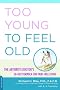 Too Young to Feel Old: The Arthritis Doctor's 28-Day Formula for Pain-Free Living