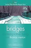 Bridges to contemplative living with Thomas Merton