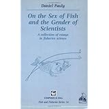 on the sex of fish and the gender of scientists a collection of essays in fisheries science fish  fisheries