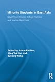 Minority students in East Asia : government policies, school practices, and teacher responses