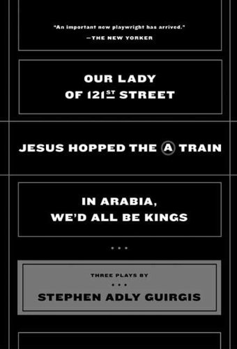 Our Lady of 121st Street: Jesus Hopped the A Train;  In Arabia, We'd All Be Kings