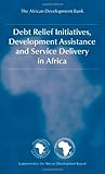 Debt relief initiatives, development assistance and service delivery in Africa