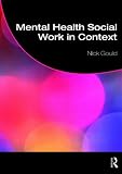 Mental Health Social Work in Context (Student Social Work)