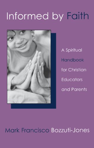 Informed by Faith: A Spiritual Handbook for Christian Educators and Parents