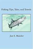 Fishing Tips, Tales, and Travels