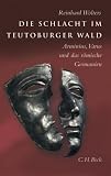 Die Schlacht im Teutoburger Wald: Arminius, Varus und das r�mische Germanien - Reinhard Wolters