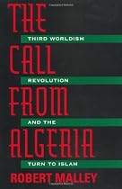 The Call From Algeria: Third Worldism, Revolution, and the Turn to Islam